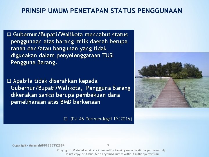 PRINSIP UMUM PENETAPAN STATUS PENGGUNAAN q Gubernur/Bupati/Walikota mencabut status penggunaan atas barang milik daerah