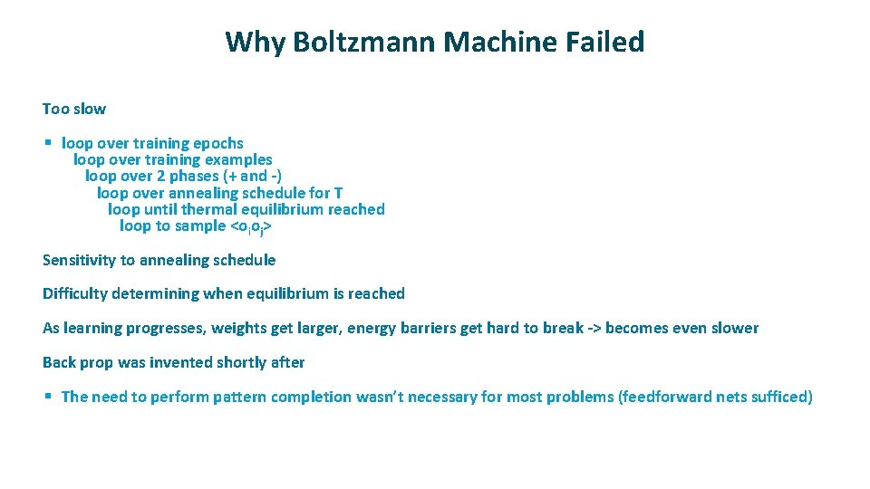 Why Boltzmann Machine Failed ü Too slow § loop over training epochs loop over