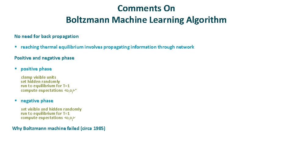 Comments On Boltzmann Machine Learning Algorithm ü No need for back propagation § reaching
