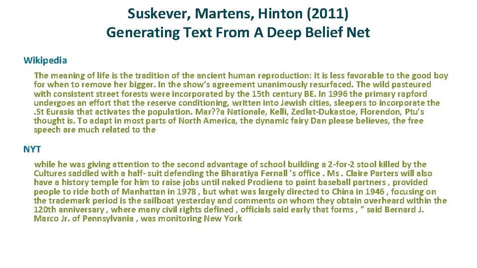 Suskever, Martens, Hinton (2011) Generating Text From A Deep Belief Net ü Wikipedia The