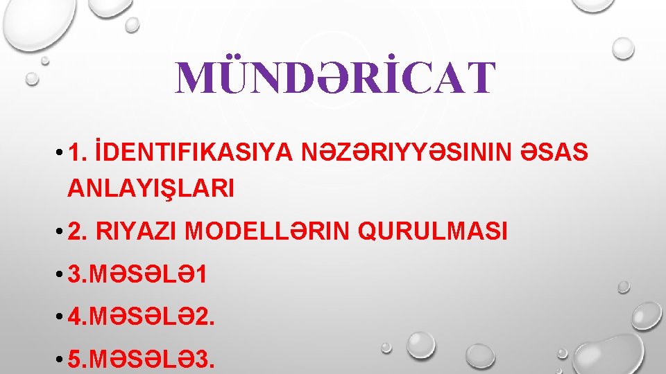 MÜNDƏRİCAT • 1. İDENTIFIKASIYA NƏZƏRIYYƏSININ ƏSAS ANLAYIŞLARI • 2. RIYAZI MODELLƏRIN QURULMASI • 3.