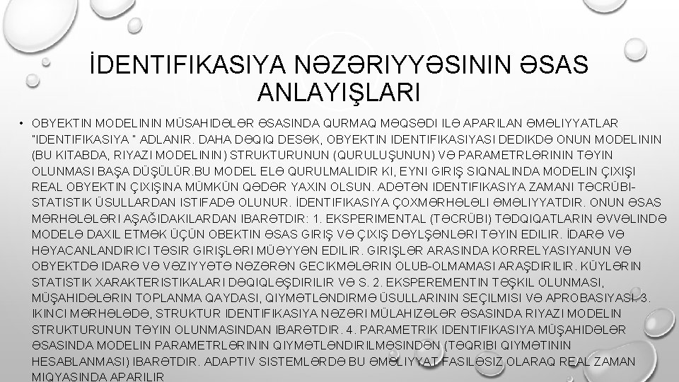 İDENTIFIKASIYA NƏZƏRIYYƏSININ ƏSAS ANLAYIŞLARI • OBYEKTIN MODELININ MÜSAHIDƏLƏR ƏSASINDA QURMAQ MƏQSƏDI ILƏ APARILAN ƏMƏLIYYATLAR