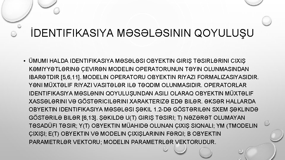 İDENTIFIKASIYA MƏSƏLƏSININ QOYULUŞU • ÜMUMI HALDA IDENTIFIKASIYA MƏSƏLƏSI OBYEKTIN GIRIŞ TƏSIRLƏRINI CIXIŞ KƏMIYYƏTLƏRINƏ ÇEVIRƏN