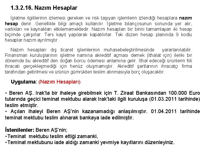 1. 3. 2. 16. Nazım Hesaplar İşletme ilgililerinin izlemesi gereken ve risk taşıyan işlemlerin