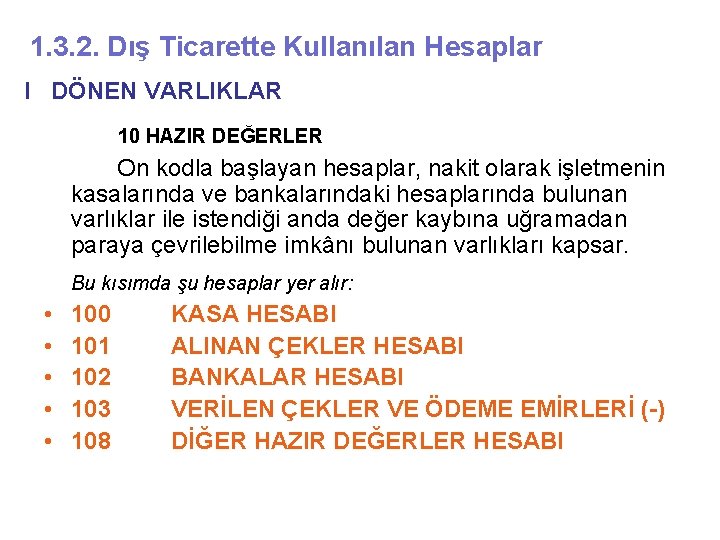 1. 3. 2. Dış Ticarette Kullanılan Hesaplar I DÖNEN VARLIKLAR 10 HAZIR DEĞERLER On