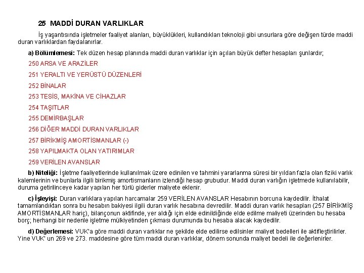 25 MADDİ DURAN VARLIKLAR İş yaşantısında işletmeler faaliyet alanları, büyüklükleri, kullandıkları teknoloji gibi unsurlara