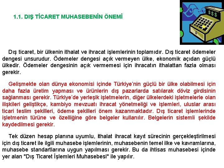 1. 1. DIŞ TİCARET MUHASEBENİN ÖNEMİ Dış ticaret, bir ülkenin ithalat ve ihracat işlemlerinin