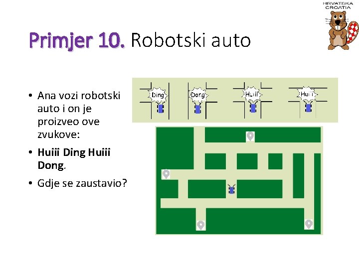 Primjer 10. Robotski auto • Ana vozi robotski auto i on je proizveo ove
