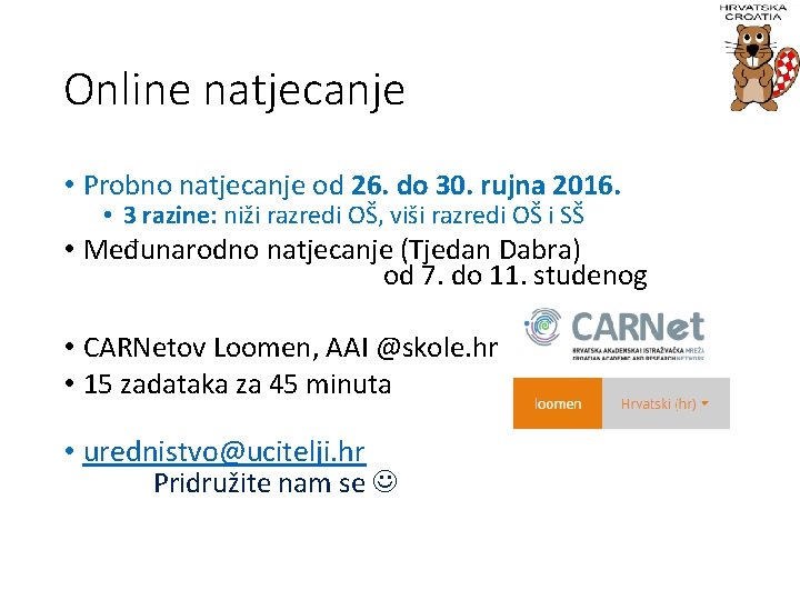 Online natjecanje • Probno natjecanje od 26. do 30. rujna 2016. • 3 razine: