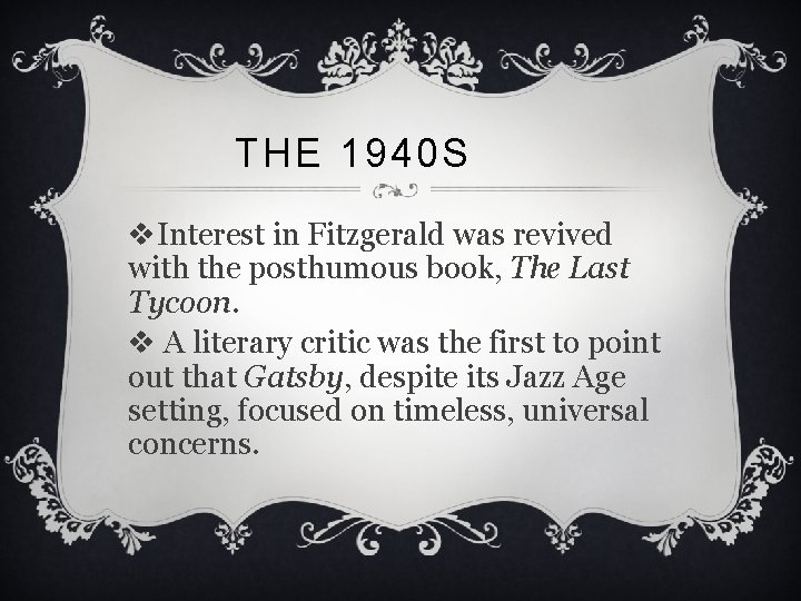 THE 1940 S v. Interest in Fitzgerald was revived with the posthumous book, The