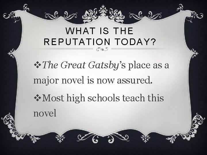 WHAT IS THE REPUTATION TODAY? v. The Great Gatsby’s place as a major novel