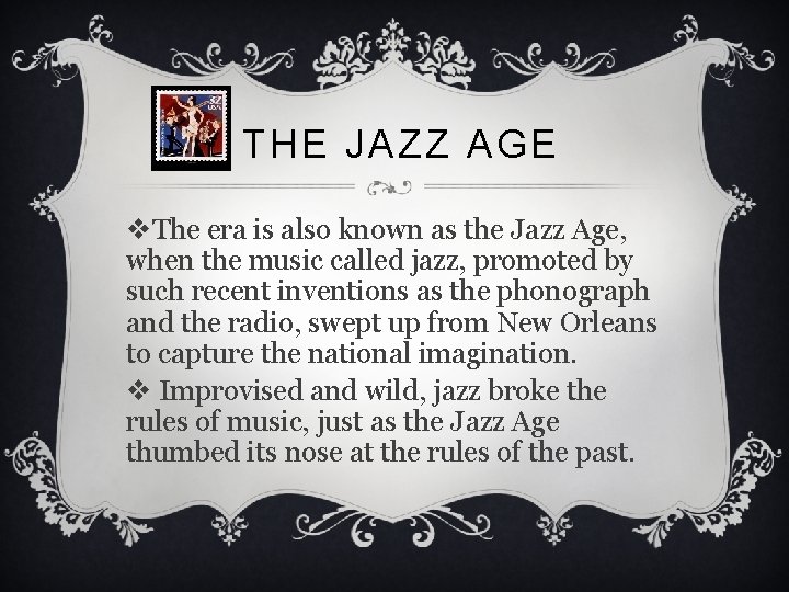 THE JAZZ AGE v. The era is also known as the Jazz Age, when