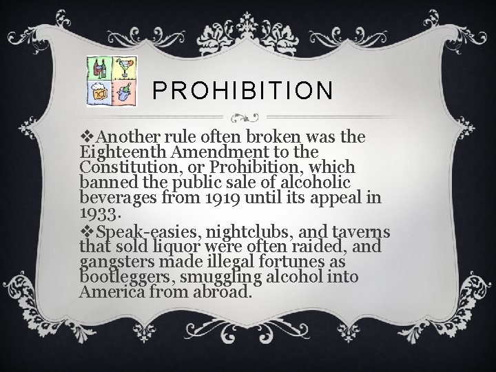 PROHIBITION v. Another rule often broken was the Eighteenth Amendment to the Constitution, or