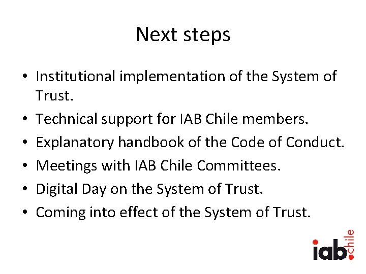 Next steps • Institutional implementation of the System of Trust. • Technical support for