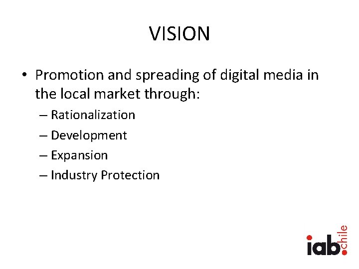 VISION • Promotion and spreading of digital media in the local market through: –