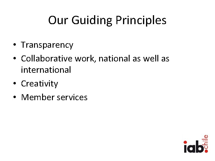 Our Guiding Principles • Transparency • Collaborative work, national as well as international •