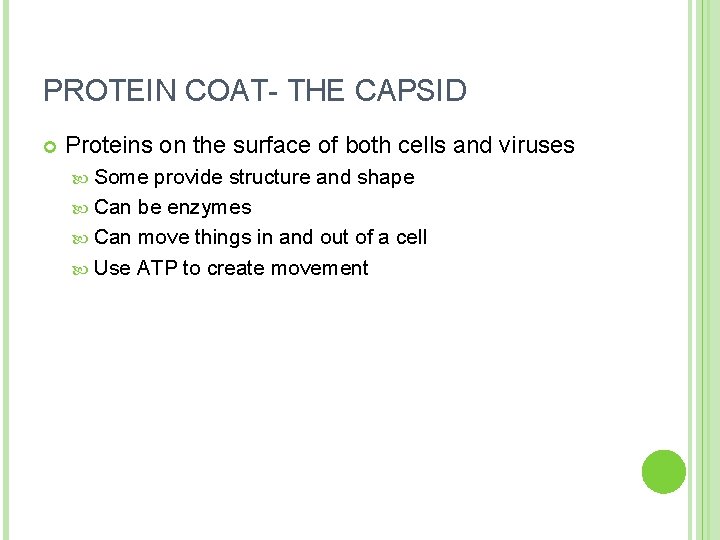 PROTEIN COAT- THE CAPSID Proteins on the surface of both cells and viruses Some