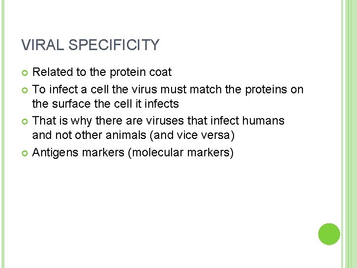 VIRAL SPECIFICITY Related to the protein coat To infect a cell the virus must