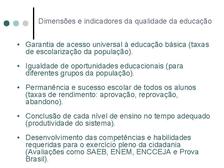 Dimensões e indicadores da qualidade da educação • Garantia de acesso universal à educação