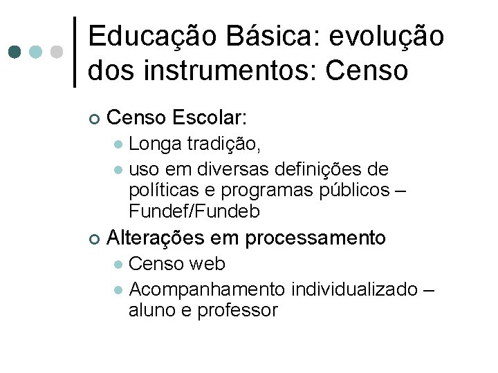 Educação Básica: evolução dos instrumentos: Censo ¢ Censo Escolar: Longa tradição, l uso em