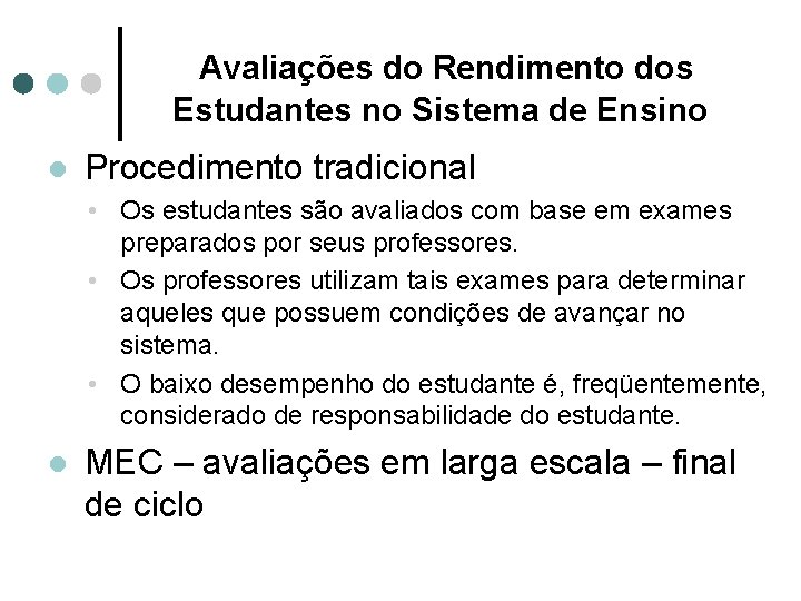 Avaliações do Rendimento dos Estudantes no Sistema de Ensino l Procedimento tradicional • Os