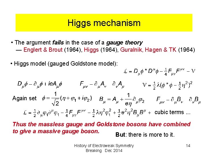 Higgs mechanism • The argument fails in the case of a gauge theory —