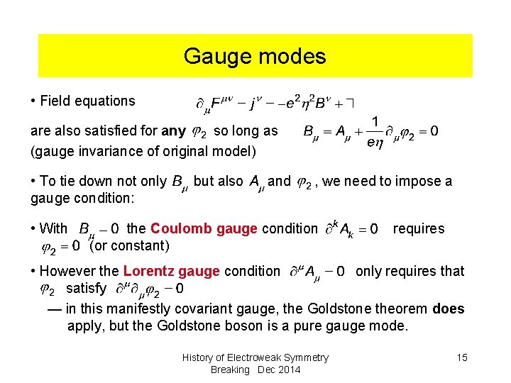 Gauge modes • Field equations are also satisfied for any so long as (gauge