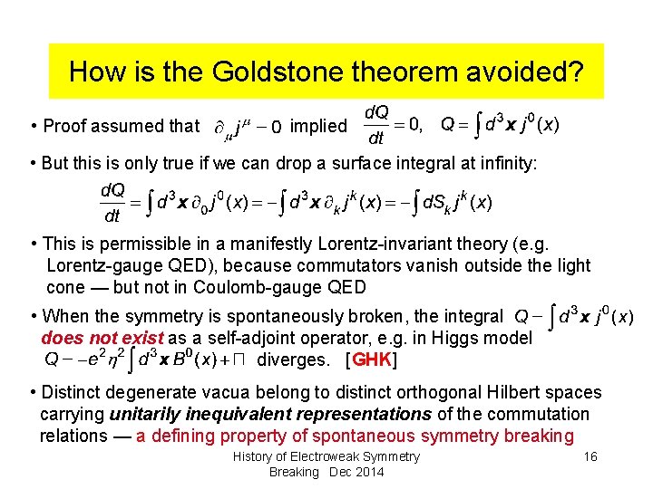 How is the Goldstone theorem avoided? • Proof assumed that implied • But this