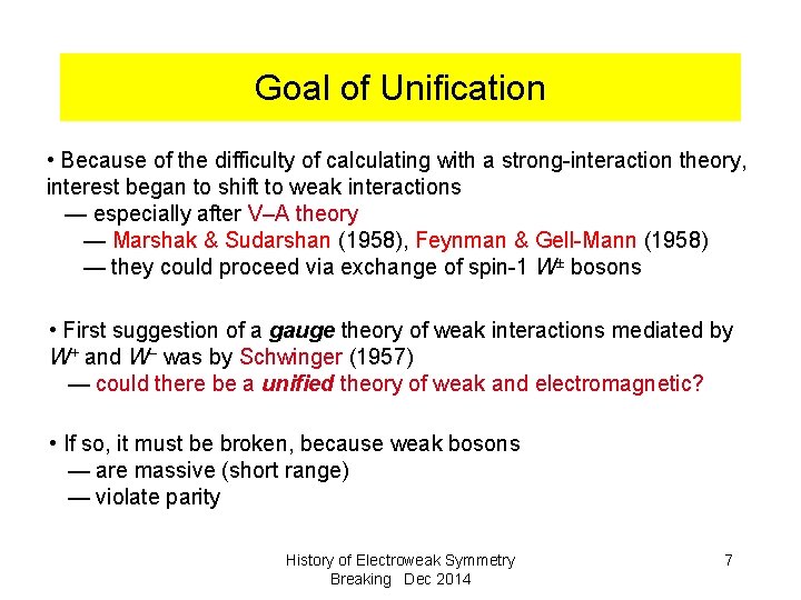 Goal of Unification • Because of the difficulty of calculating with a strong-interaction theory,