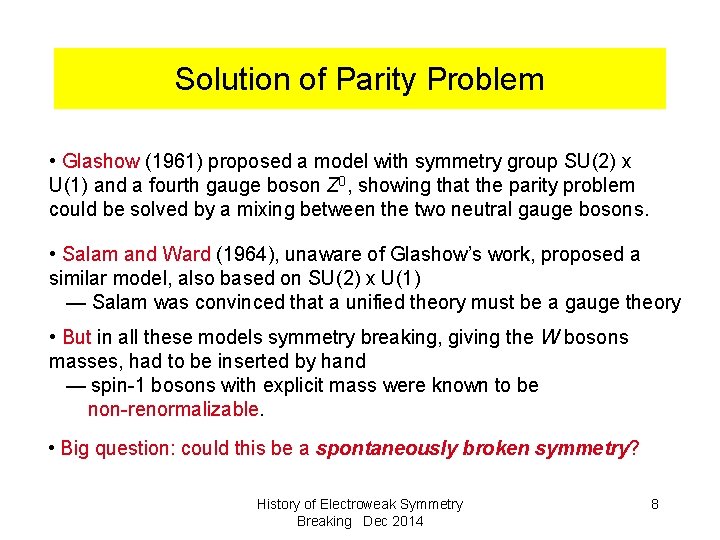 Solution of Parity Problem • Glashow (1961) proposed a model with symmetry group SU(2)