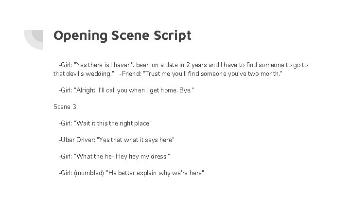 Opening Scene Script -Girl: “Yes there is I haven’t been on a date in