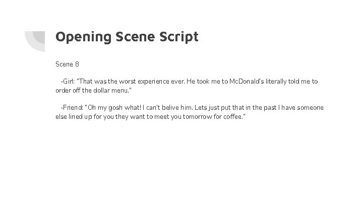 Opening Scene Script Scene 8 -Girl: “That was the worst experience ever. He took