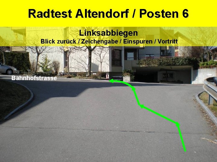 Radtest Altendorf / Posten 6 Sicherheitsdepartement Kantonspolizei Linksabbiegen Blick zurück / Zeichengabe / Einspuren