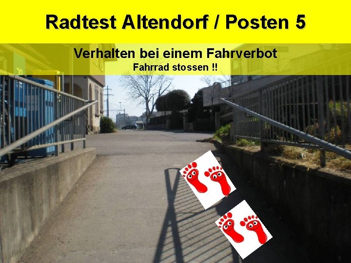 Radtest Altendorf / Posten 5 Sicherheitsdepartement Kantonspolizei Verhalten bei einem Fahrverbot Fahrrad stossen !!