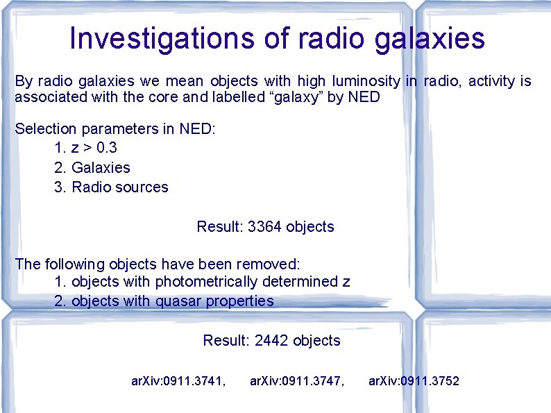 Investigations of radio galaxies By radio galaxies we mean objects with high luminosity in