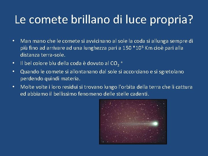 Le comete brillano di luce propria? • Man mano che le comete si avvicinano