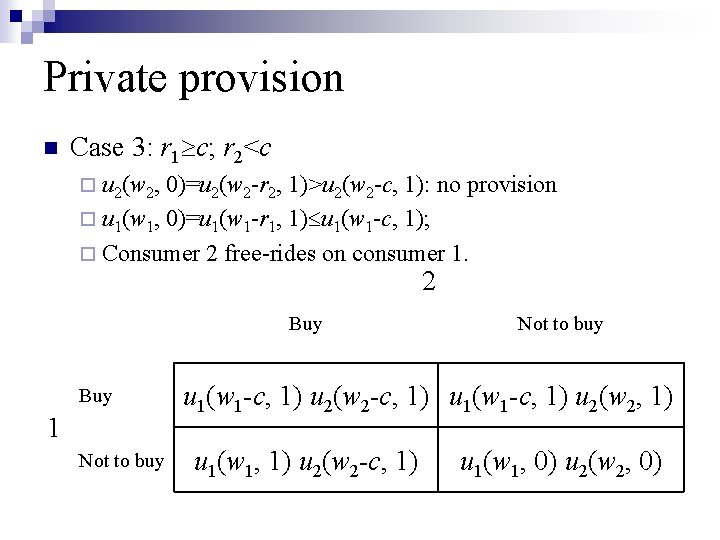 Private provision n Case 3: r 1 c; r 2<c ¨ u 2(w 2,