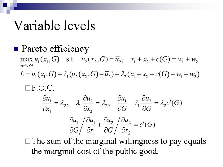 Variable levels n Pareto efficiency ¨ F. O. C. : ¨ The sum of