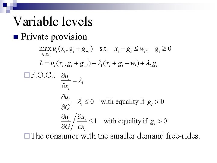 Variable levels n Private provision ¨ F. O. C. : ¨ The consumer with