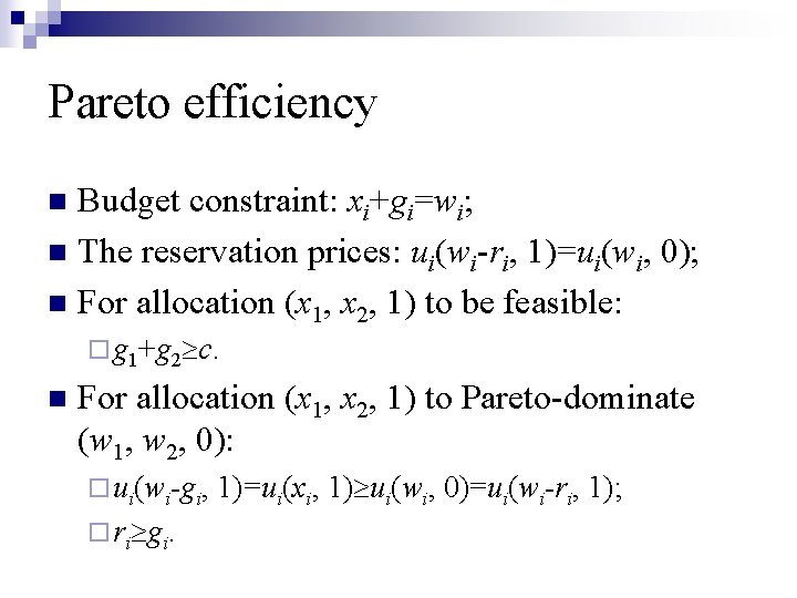 Pareto efficiency Budget constraint: xi+gi=wi; n The reservation prices: ui(wi-ri, 1)=ui(wi, 0); n For