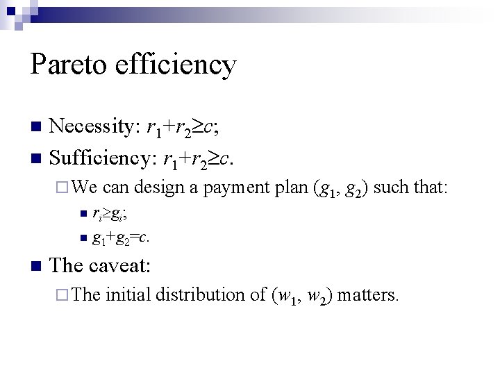 Pareto efficiency Necessity: r 1+r 2 c; n Sufficiency: r 1+r 2 c. n