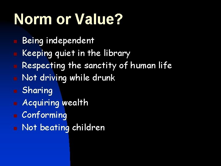 Norm or Value? n n n n Being independent Keeping quiet in the library