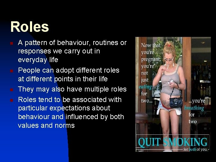 Roles n n A pattern of behaviour, routines or responses we carry out in