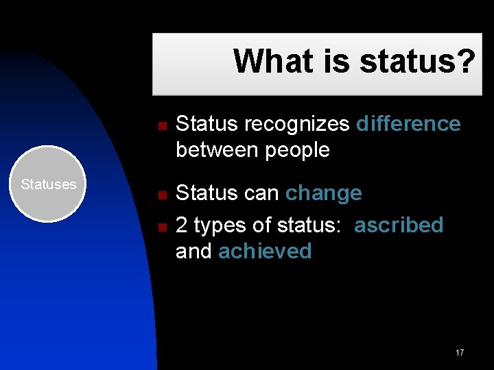 What is status? n Statuses n n Status recognizes difference between people Status can