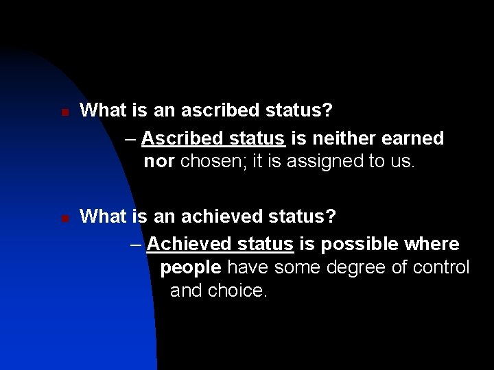 n n What is an ascribed status? – Ascribed status is neither earned nor