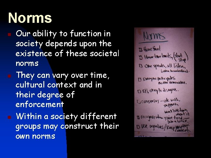 Norms n n n Our ability to function in society depends upon the existence