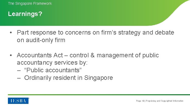 The Singapore Framework Learnings? • Part response to concerns on firm’s strategy and debate