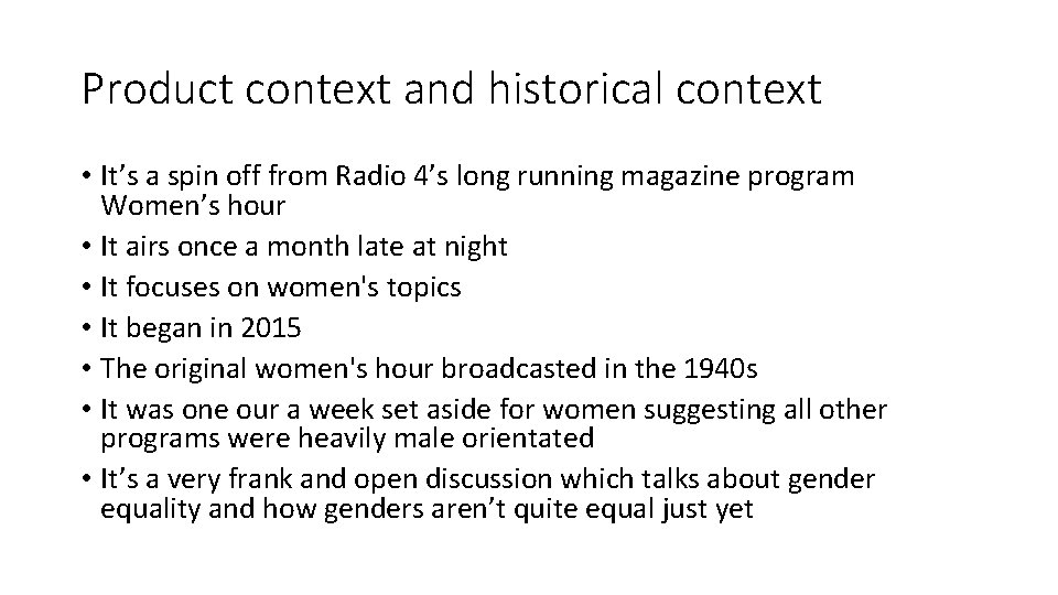 Product context and historical context • It’s a spin off from Radio 4’s long