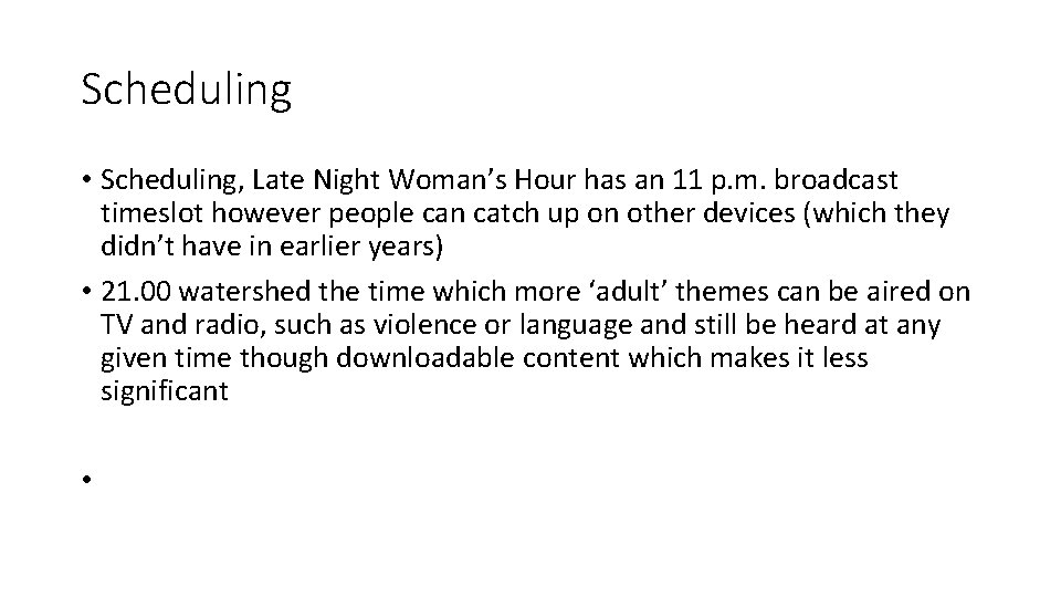 Scheduling • Scheduling, Late Night Woman’s Hour has an 11 p. m. broadcast timeslot