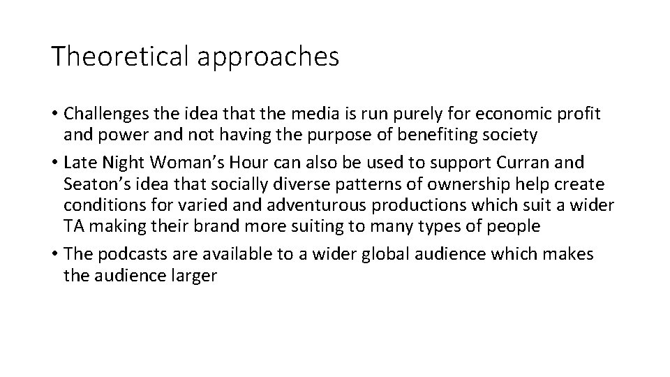 Theoretical approaches • Challenges the idea that the media is run purely for economic